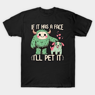 If It Has A Face I'll Pet It T-Shirt